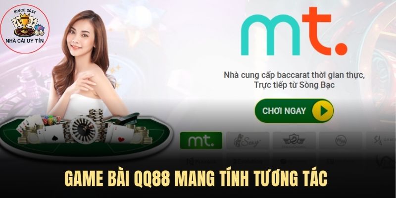 Game bài QQ88 đề cao tính tương tác