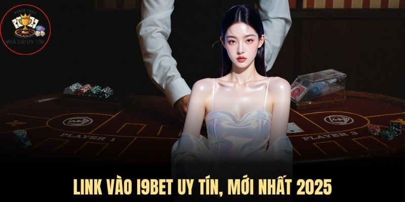 Link vào I9BET uy tín, mới nhất 2025