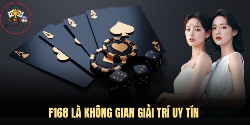 F168 cung cấp không gian giải trí uy tín 
