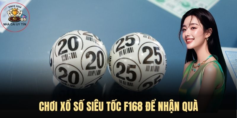 Tham gia xổ số siêu tốc F168 để nhận quà