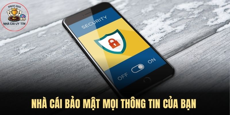 Nhà cái bảo mật mọi thông tin của bạn 