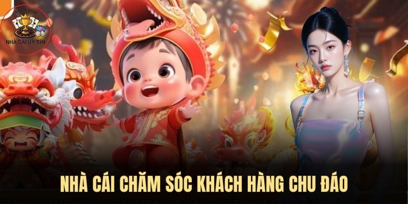 Nhà cái chăm sóc khách hàng chu đáo
