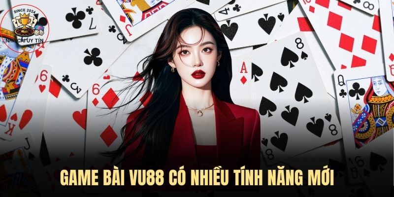 Game bài VU88 có nhiều tính năng mới 