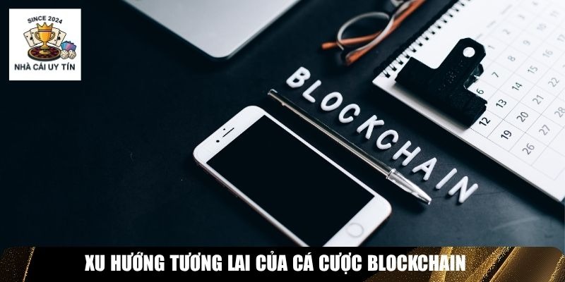 Xu hướng tương lai của cá cược blockchain