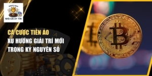 Cá Cược Tiền Ảo – Xu Hướng Giải Trí Mới Trong Kỷ Nguyên Số