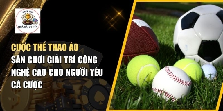 Cược Thể Thao Ảo – Sân Chơi Giải Trí Công Nghệ Cao Cho Người Yêu Cá Cược