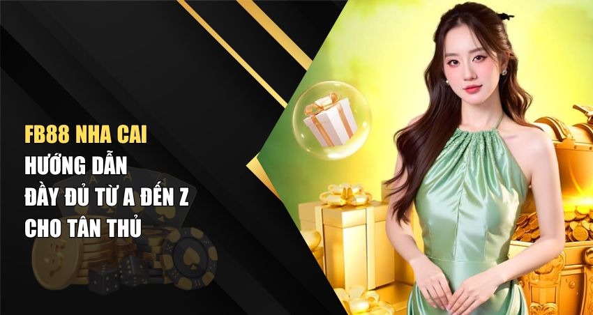 FB88 Nha Cai – Hướng Dẫn Đầy Đủ Từ A Đến Z Cho Tân Thủ