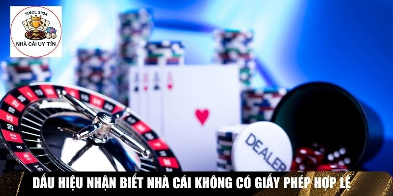 Dấu hiệu nhận biết nhà cái không có giấy phép hợp lệ