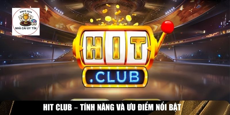 Hitclub với nhiều ưu điểm ấn tượng