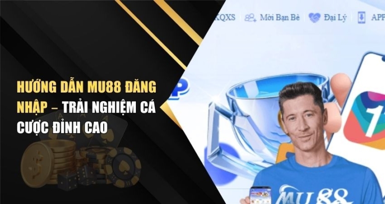 Hướng Dẫn MU88 Đăng Nhập – Trải Nghiệm Cá Cược Đỉnh Cao