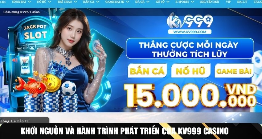 Khởi nguồn và hành trình phát triển của KV999 Casino