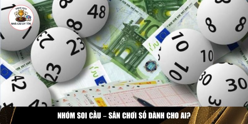 Nhóm soi cầu là nơi người chơi đánh đề, lô tô