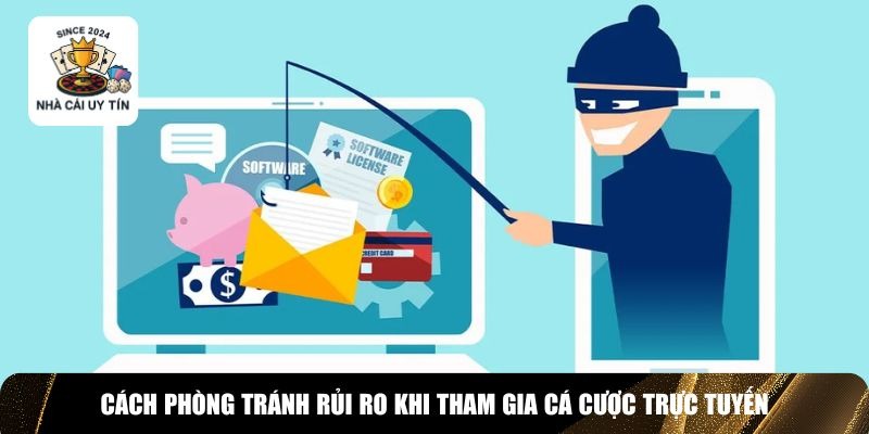 Phòng chống rủi ro khi tham gia nhà cái lừa đảo