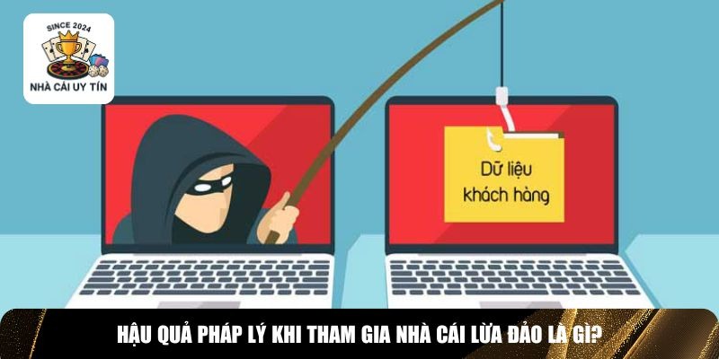 Hệ quả pháp lí nghiêm trọng khi bị nhà cái lừa đảo
