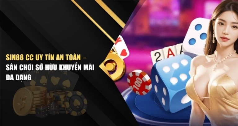 SIN88 Cc Uy Tín An Toàn – Sân Chơi Sở Hữu Khuyến Mãi Đa Dạng