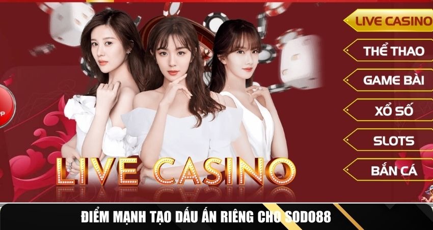 Điểm mạnh tạo dấu ấn riêng cho Sodo88
