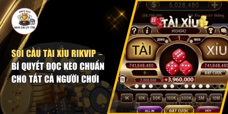 Soi Cầu Tài Xỉu Rikvip – Bí Quyết Đọc Kèo Chuẩn Cho Tất Cả Người Chơi