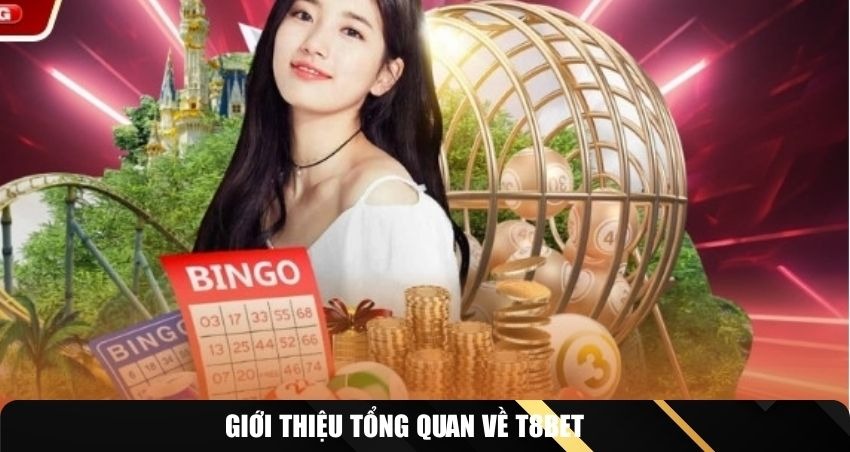Giới thiệu tổng quan về T8BET